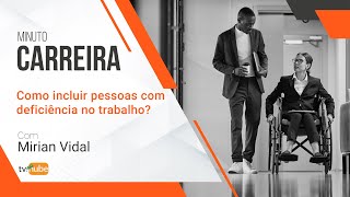 TV Nube como incluir pessoas com deficiência no trabalho [upl. by Ramuk]