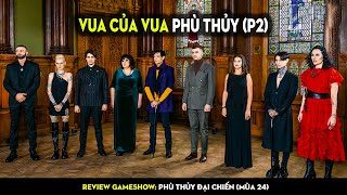 9 nhà Vô Địch các mùa Phù Thủy Đại Chiến tranh tài  Vị Vua dần lộ diện P24 [upl. by Celeste]