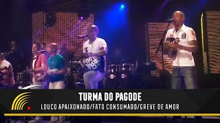 Turma Do Pagode  Louco Apaixonado  Fato Consumado  Greve De Amor Esse É O ClimaAo Vivo [upl. by Schwartz]