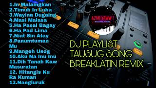 DJ TAUSUG PLAYLIST BREAKLATIN REMIX  DJ AzmiYaw [upl. by Urquhart]