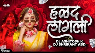 Halad Lagli DJ Song  Anand Shinde Dj Song  Dj Ashitosh K  Instagram Trending  Marathi Dj Song [upl. by Josey]