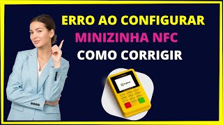 Erro ao configurar minizinha nfc 2  Ops alguma coisa deu errado [upl. by Carolina65]