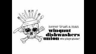 Wingnut Dishwashers Union  Never Trust a Man Who Plays Guitar full album [upl. by Eyssej11]