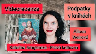 Videorecenze Kateřina Aragonská  Alison Weirová [upl. by Llevaj]