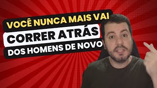 Como Parar de Ir Atrás dos Homens e Dominar o Desapego [upl. by Hirsh]