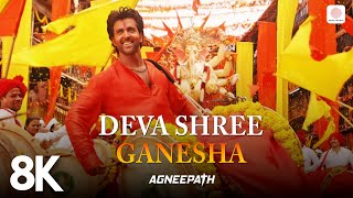 Deva Shree Ganesha  8K4K Video  Ganpati Song  Agneepath  Priyanka Chopra  Hrithik Roshan [upl. by Carolan]