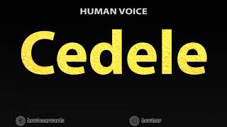 How to Pronounce Cedele [upl. by Eelloh]