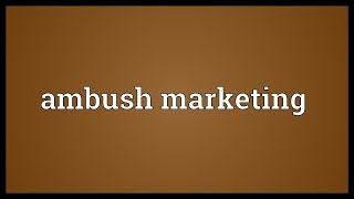 Ambush marketing Meaning [upl. by Anelahs174]