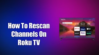 How To Rescan Channels On Roku TV [upl. by Neely]