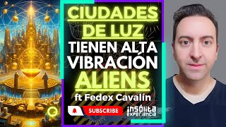 MENSAJE I Descubre las CIUDADES DE LUZ con VIBRACIÓN impactante TÚ PUEDES VISITARLAS Fedex Cavalín [upl. by Justin]