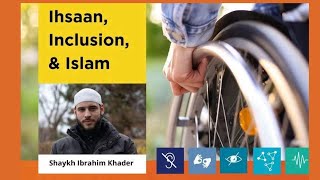 MUHSEN Ihsan Inclusion amp Islam  Sh Ibrahim Khader [upl. by Anirdua335]