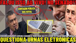 ðŸš¨PROCURADOR FELIPE GIMENEZ DENUNCIA MINISTROS DO STF QUESTIONA URNAS E PEDE CONTAGEM PÃšBLICA D VOTOS [upl. by Akener]