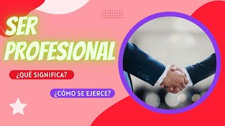 ¿Qué es ser profesional y cómo se ejerce [upl. by Kathie2]