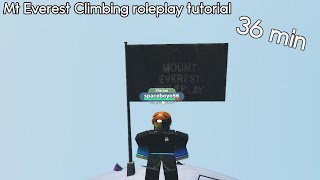 Mt Everest Climbing roleplay tutorial 36 Minutes [upl. by Eilatam]