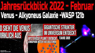 Jahresrückblick 2022  News Februar 2022  Venus  Alkyoneus Galaxie WASP 121b [upl. by Auqemahs]