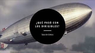 ¿Qué Pasó con Los Dirigibles [upl. by Orsini]