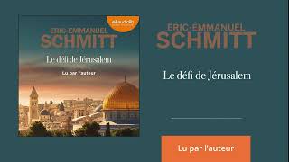 « Le Défi de Jérusalem » dÉricEmmanuel Schmitt lu par lauteur l Livre audio [upl. by Biles162]