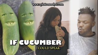 IF CUCUMBER COULD SPEAK 😂😂 Xploit Comedy [upl. by Anyer278]