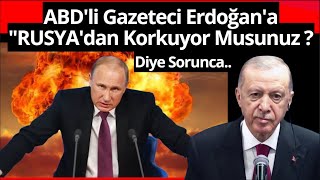 ABDli Erdoğana RUSYAdan Korkuyor Musunuzquot Diye Sorunca [upl. by Dnomzed]