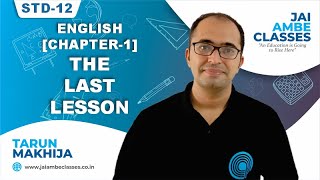 STD12 ENGLISH CHAPTER1 THE LAST LESSON  By Tarun Makhija Jai Ambe Classes [upl. by Lotty]