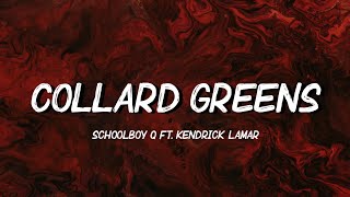 ScHoolboy Q  Collard Greens Lyrics ft Kendrick Lamar  im more than a man im a god [upl. by Vogeley]