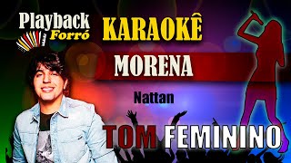 Playback Karaokê 🎤👩TOM FEMININO  Morena  Nattan [upl. by Elumas]