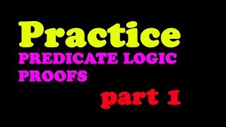 Predicate Logic Proofs PRACTICE Part 1 [upl. by Assiron508]