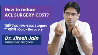 ACL Surgery Cost  जानिए कैसे होती है Quick Recovery Screwless Surgery से  Dr Jitesh Jain [upl. by Sulienroc]