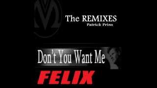 Felix  Dont You Want Me Patrick Prins Single [upl. by Goda]