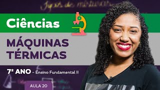 Máquinas térmicas – Ciências – 7º ano – Ensino Fundamental [upl. by Noivad]