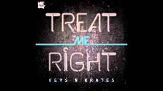 Keys N Krates  Treat Me Right [upl. by Jacey]