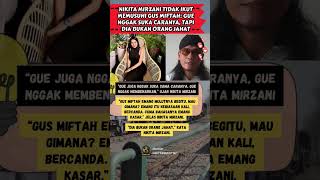 Nikita Mirzani Tidak Ikut Memusuhi Gus Miftah Gue Nggak Suka Caranya Tapi Dia Bukan Orang Jahat [upl. by Htelimay98]