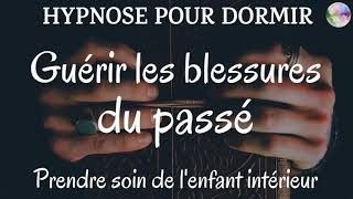 Hypnose pour dormir  Guérir les blessures du passé  Prendre soi de lenfant intérieur [upl. by Selway]