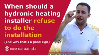 When should a hydronic heating installer refuse to do the installation and why that´s a good sign [upl. by Ahsiemac]