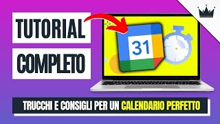 GOOGLE CALENDAR Tutorial Italiano COMPLETO amp AGGIORNATO Come Usare lAgenda Google al MASSIMO [upl. by Ociral912]