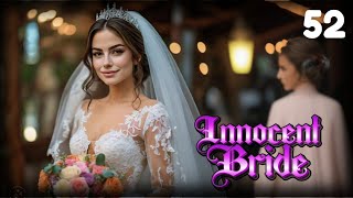 Innocent Bride ❤️ Episode 52  Innocent Bride story Episode 52  novels [upl. by Ajin]