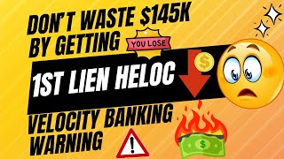 Dont WASTE 145k by getting a 1st Lien HELOC  Velocity Banking WARNING [upl. by Ardnos]