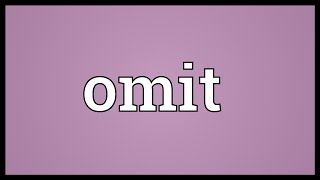 Omit Meaning [upl. by Atipul229]