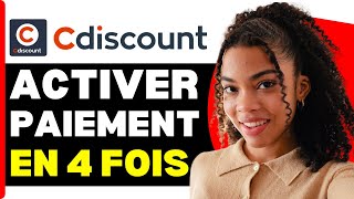 Comment Activer Le Paiement En 4 Fois Sur Cdiscount  En 2024 [upl. by Ihtac546]