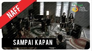 NaFF  Sampai Kapan  Official Video Clip [upl. by Idnem]