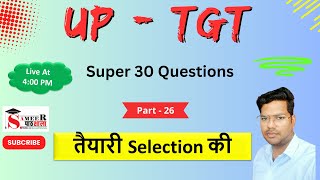 UP  TGT II तैयारी Selection की II Super  30 Questions Part  26 [upl. by Valaree635]