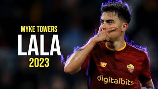 Paulo Dybala ● LALA  Myke Towers ᴴᴰ [upl. by Elsworth376]