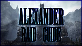 Final Fantasy XIV  Alexander Raid Guide [upl. by Pruchno]