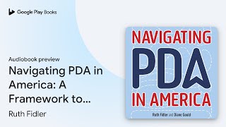 Navigating PDA in America A Framework to… by Ruth Fidler · Audiobook preview [upl. by Nurse]