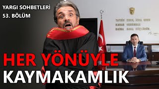 Yargı Sohbetleri 53Bölüm  Her Yönüyle Kaymakamlık hakim kaymakamlık savcı [upl. by Sheffy]