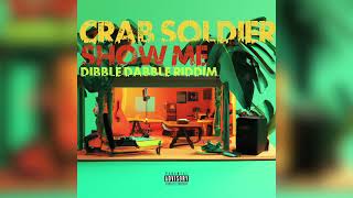 Crab Soldier  Show Me Dibble Dabble Riddim Crop Over 2023 [upl. by Bledsoe678]