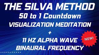 SILVA METHOD  Alpha Meditation amp Visualization Meditation  50 to 1 Countdown  11 Hz Binaural [upl. by Adnicul]