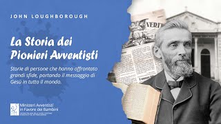 La storia dei pionieri avventisti – John Loughborough [upl. by Jordanson138]