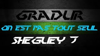 Gradur  On Est Pas Tout Seul ft IXZO quotSheguey 7quot ParolesLyrics [upl. by Hi]