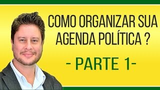 Como Organizar Sua Agenda Política  Parte 1 [upl. by Tade]